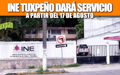 INE TUXPEÑO DARÁ SERVICIO A PARTIR DEL 17 DE AGOSTO