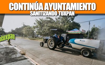 Continúa Ayuntamiento Sanitizando Tuxpan
