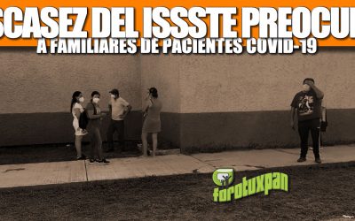 ESCASEZ DEL ISSSTE PREOCUPA A FAMILIARES DE PACIENTES COVID