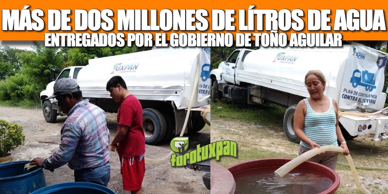Más de DOS MILLONES de litros de agua entregados por el gobierno de Toño Aguilar