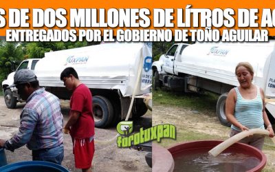 Más de DOS MILLONES de litros de agua entregados por el gobierno de Toño Aguilar