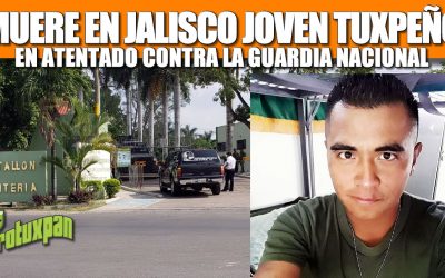 Muere en Jalisco joven Tuxpeño en atentado contra la Guardia Nacional