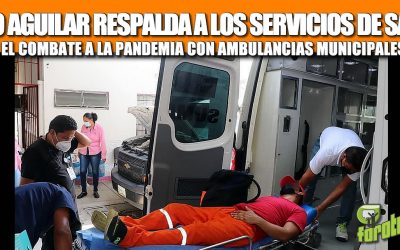JUAN ANTONIO AGUILAR RESPALDA A LOS SERVICIOS DE SALUD EN EL COMBATE A LA PANDEMIA CON AMBULANCIAS MUNICIPALES