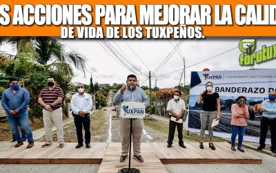 MÁS ACCIONES PARA MEJORAR LA CALIDAD DE VIDA DE LOS TUXPEÑOS