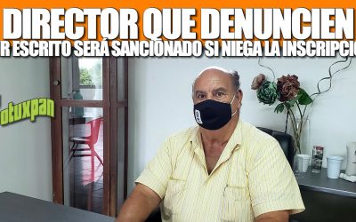 DIRECTOR QUE DENUNCIEN POR ESCRITO SERÁ SANCIONADO