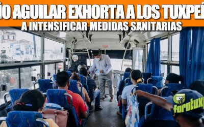JUAN ANTONIO AGUILAR EXHORTA A LOS TUXPEÑOS A INTENSIFICAR MEDIDAS SANITARIAS