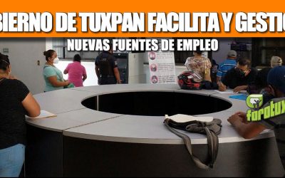 GOBIERNO DE TUXPAN FACILITA Y GESTIONA NUEVAS FUENTES DE EMPLEO.