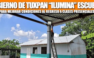 GOBIERNO DE TUXPAN “ILUMINA” ESCUELAS PARA MEJORAR CONDICIONES AL REGRESO A CLASES PRESENCIALES