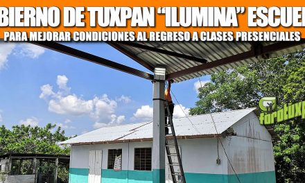 GOBIERNO DE TUXPAN “ILUMINA” ESCUELAS PARA MEJORAR CONDICIONES AL REGRESO A CLASES PRESENCIALES