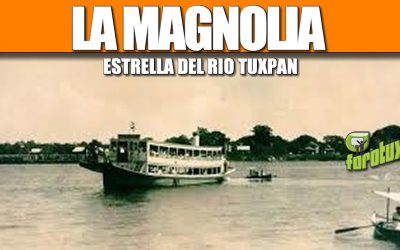 LA MAGNOLIA, Estrella del rio tuxpan
