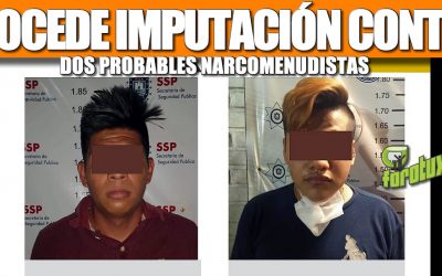 PROCEDE IMPUTACIÓN CONTRA DOS PROBABLES NARCOMENUDISTAS