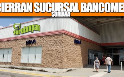 CIERRAN SUCURSAL BANCOMER SORIANA