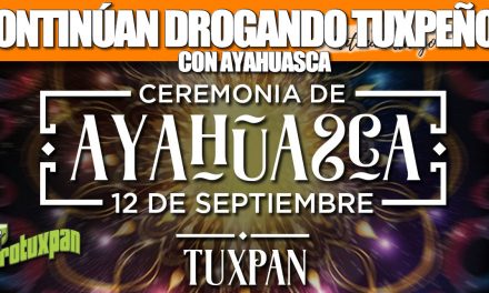 Continúan DROGANDO TUXPEÑOS con Ayahuasca