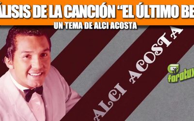 ANÁLISIS DE LA CANCIÓN -EL ÚLTIMO BESO-, UN TEMA DE ALCI ACOSTA