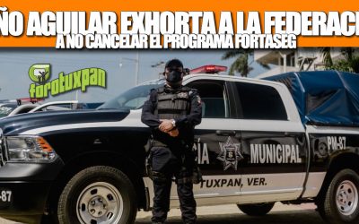TOÑO AGUILAR EXHORTA A LA FEDERACIÓN A NO CANCELAR EL PROGRAMA FORTASEG
