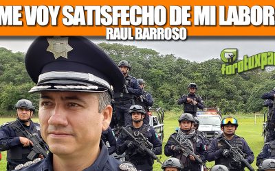 “Me voy satisfecho de mi labor al frente de Seguridad Pública Municipal”: Raúl Barroso