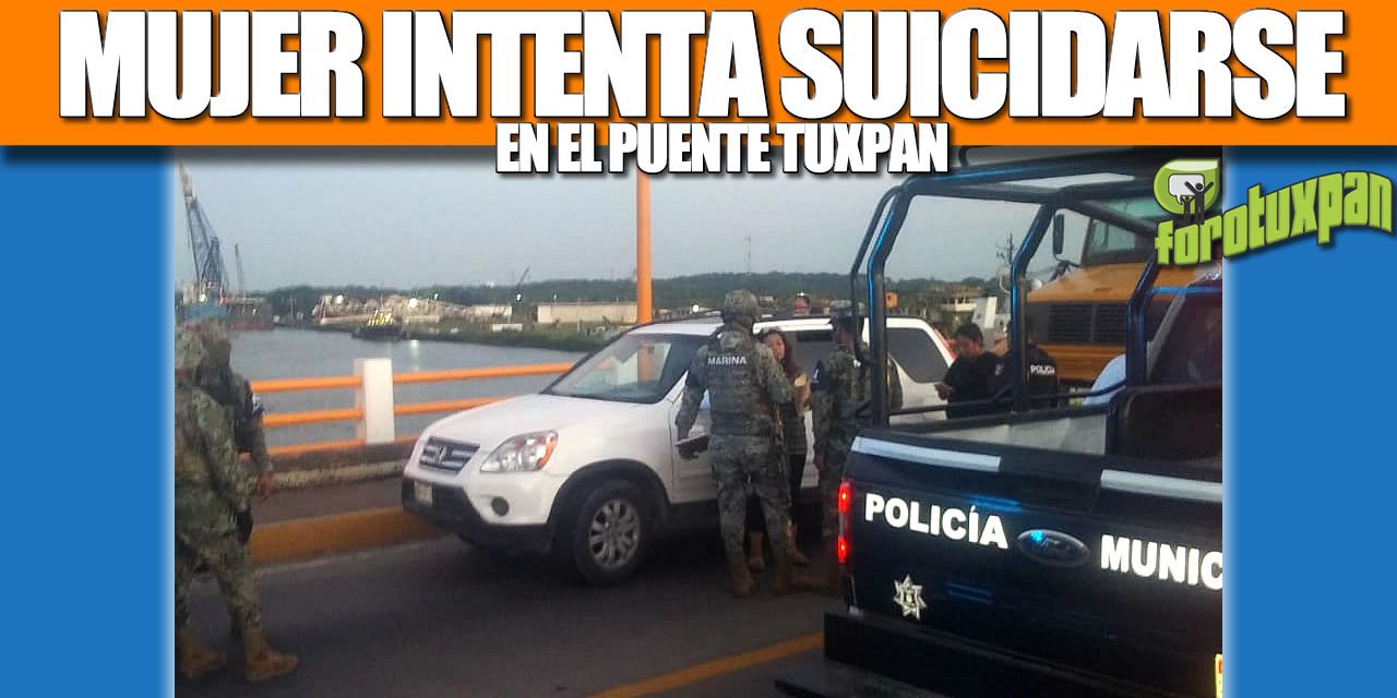 MUJER INTENTA SUICIDARSE EN EL PUENTE TUXPAN