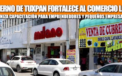 GOBIERNO DE TUXPAN FORTALECE AL COMERCIO LOCAL; ORGANIZA CAPACITACIÓN PARA EMPRENDEDORES Y PEQUEÑOS EMPRESARIOS