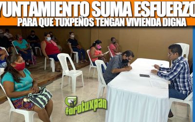 EL AYUNTAMIENTO SUMA ESFUERZOS PARA QUE TUXPEÑOS TENGAN VIVIENDA DIGNA