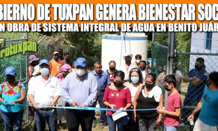 GOBIERNO DE TUXPAN GENERA BIENESTAR SOCIAL CON OBRA DE SISTEMA INTEGRAL DE AGUA EN BENITO JUÁREZ