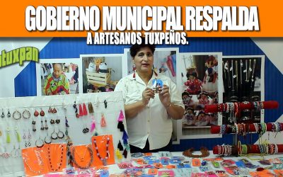 GOBIERNO MUNICIPAL RESPALDA A ARTESANOS TUXPEÑOS.