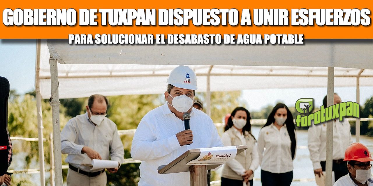 GOBIERNO DE TUXPAN DISPUESTO A UNIR ESFUERZOS PARA SOLUCIONAR EL DESABASTO DE AGUA POTABLE