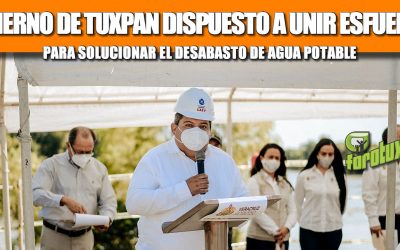 GOBIERNO DE TUXPAN DISPUESTO A UNIR ESFUERZOS PARA SOLUCIONAR EL DESABASTO DE AGUA POTABLE