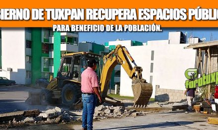 GOBIERNO DE TUXPAN RECUPERA ESPACIOS PÚBLICOS PARA BENEFICIO DE LA POBLACIÓN
