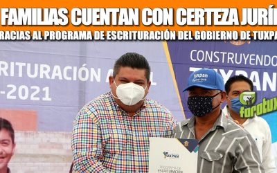 558 FAMILIAS CUENTAN CON CERTEZA JURÍDICA GRACIAS AL PROGRAMA DE ESCRITURACIÓN DEL GOBIERNO DE TUXPAN