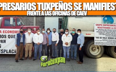 Empresarios Tuxpeños se manifiestan en las oficinas de CAEV