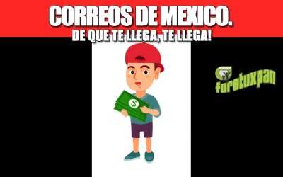 CORREOS DE MEXICO DE QUE TE LLEGA, TE LLEGA!