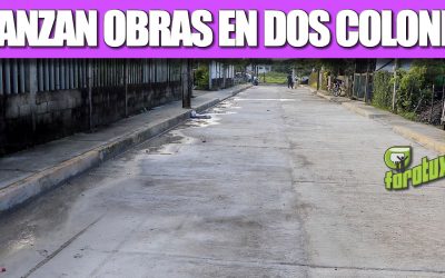 AVANZAN OBRAS EN DOS COLONIAS