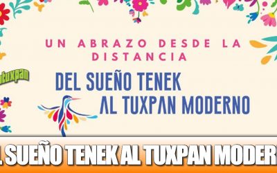 DEL SUEÑO TENEK AL TUXPAN MODERNO