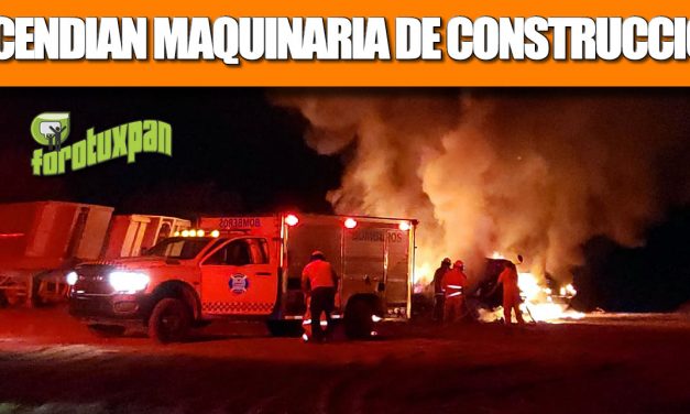 INCENDIAN MAQUINARIA DE CONSTRUCCIÓN