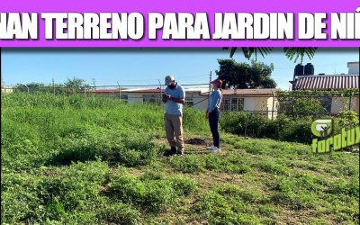 DONAN TERRENO PARA JARDIN DE NIÑOS