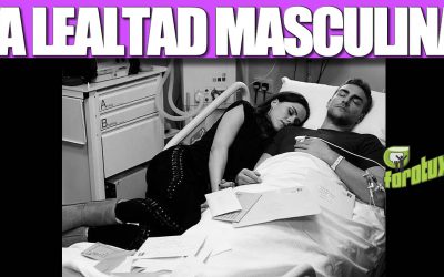 LA LEALTAD MASCULINA