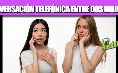 CONVERSACIÓN TELEFÓNICA ENTRE DOS MUJERES