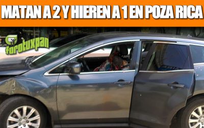 MATAN A 2 Y HIEREN A 1 EN POZA RICA