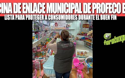 OFICINA DE ENLACE MUNICIPAL DE PROFECO ESTÁ LISTA PARA PROTEGER A CONSUMIDORES DURANTE EL BUEN FIN