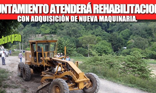 AYUNTAMIENTO ATENDERÁ REHABILITACIONES CON ADQUISICIÓN DE NUEVA MAQUINARIA.
