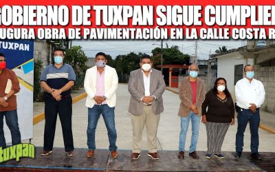 EL GOBIERNO DE TUXPAN SIGUE CUMPLIENDO, INAUGURA OBRA DE PAVIMENTACIÓN EN LA CALLE COSTA RICA