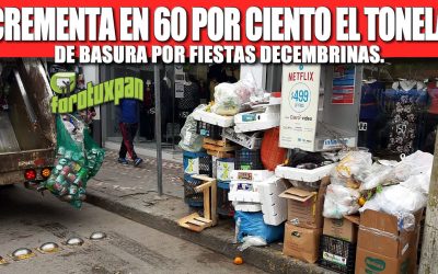 INCREMENTA EN 60 POR CIENTO EL TONELAJE DE BASURA POR FIESTAS DECEMBRINAS