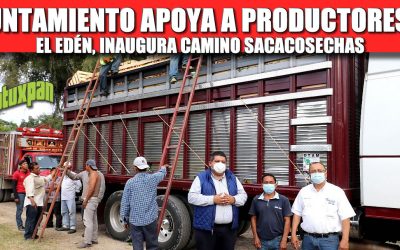 AYUNTAMIENTO APOYA A PRODUCTORES DE EL EDÉN, INAUGURA CAMINO SACACOSECHAS
