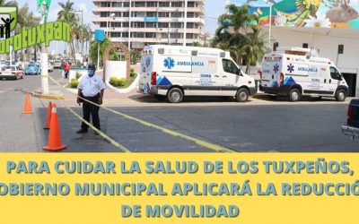 PARA CUIDAR LA SALUD DE LOS TUXPEÑOS, GOBIERNO MUNICIPAL APLICARÁ LA REDUCCIÓN DE MOVILIDAD