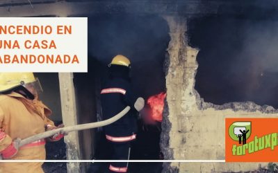 INCENDIO EN UNA CASA ABANDONADA
