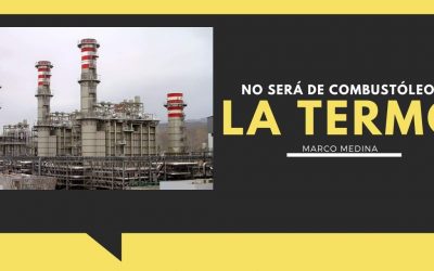 La TERMO no será de COMBUSTÓLEO: MARCO MEDINA