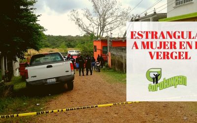 Estrangulan a mujer en EL VERGEL