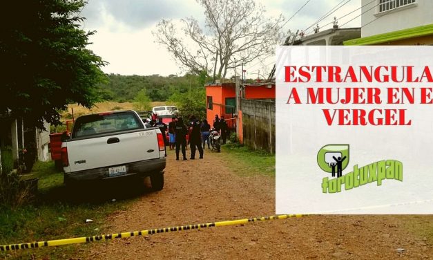 Estrangulan a mujer en EL VERGEL