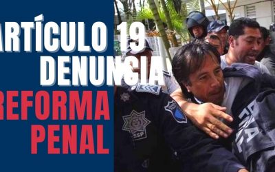 Artículo #19 denuncia que reforma al Código Penal de Cuitláhuac García violenta la libertad de expresión
