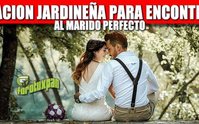 ORACION JARDINEÑA PARA ENCONTRAR AL MARIDO PERFECTO